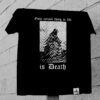 CAMISETA ONLY CERTAIN THING IN LIFE IS DEATH